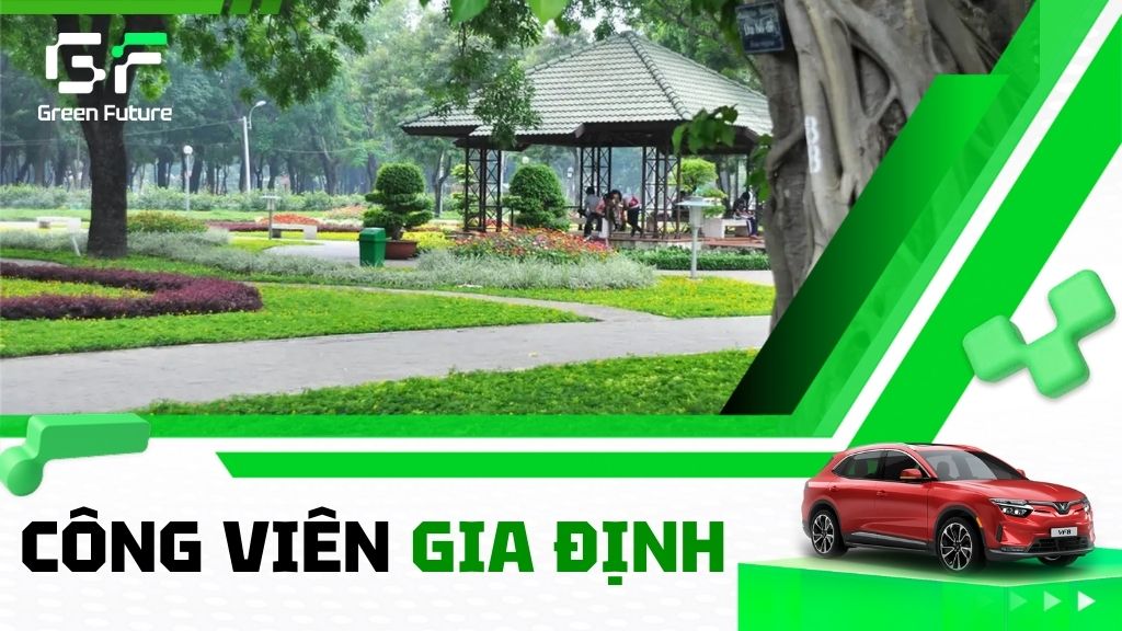 Khám Phá Công Viên Gia Định – Điểm Hẹn Xanh Mát Cuối Tuần