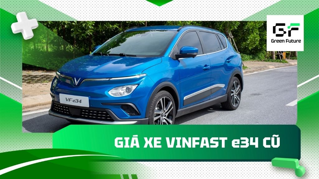 VinFast e34 cũ: Giá tốt - Hàng lướt xịn - Bảo hành chính hãng