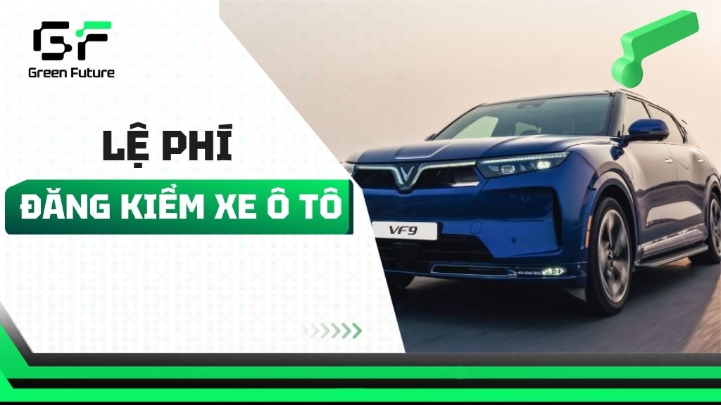 [CẬP NHẬT] Lệ phí đăng kiểm xe ô tô mới nhất và lưu ý cần biết