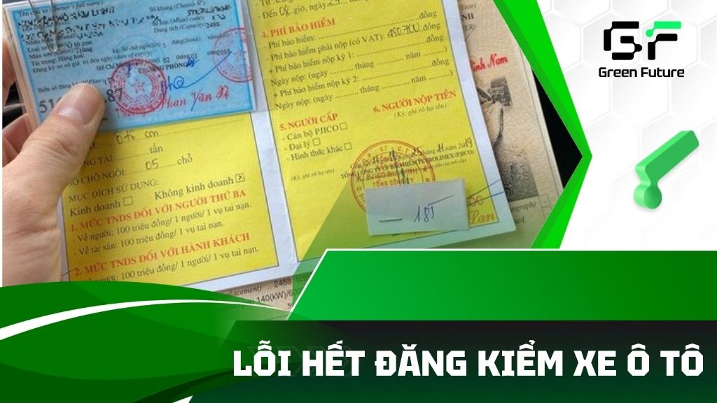 Lỗi hết hạn đăng kiểm xe ô tô bị phạt bao nhiêu? Các điều cần biết