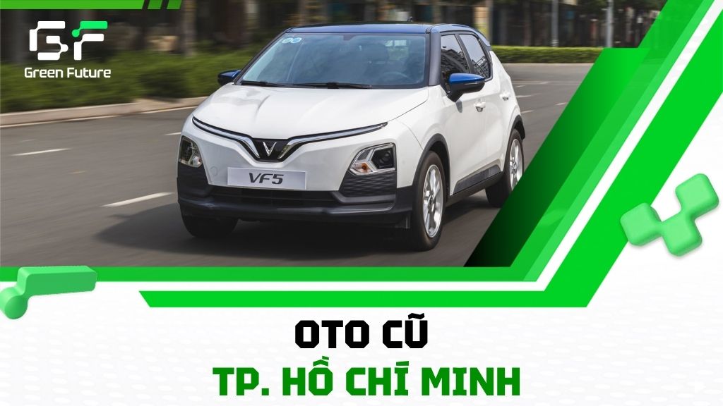Mua bán xe lướt, xe ô tô cũ chất lượng TP.HCM tại Green Future