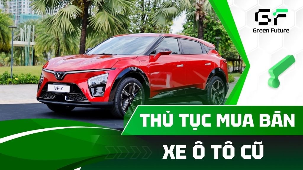 [CẬP NHẬT] Thủ tục mua bán xe ô tô cũ chi tiết, mới nhất 2025