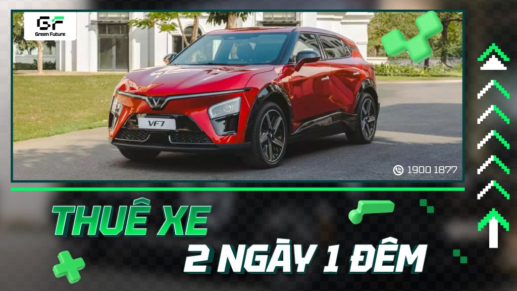 Thuê xe 2 ngày 1 đêm - Giá tốt, chất lượng cao, dịch vụ tận tâm