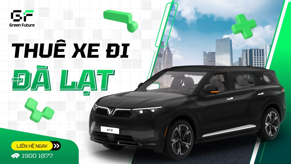 Thuê xe đi Đà Lạt - Tự do vi vu, không lo bảo dưỡng
