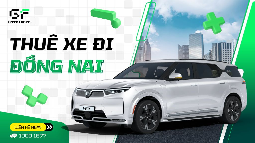 Thuê xe đi Đồng Nai – Thuê xe nhanh chóng, mức giá ưu đãi