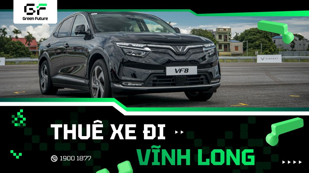 Thuê xe đi Vĩnh Long: Dịch vụ thuê xe điện cao cấp, giá tốt