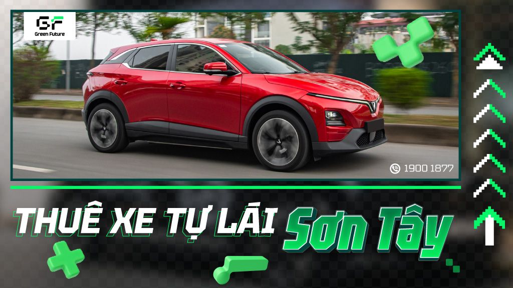 Thuê xe tự lái Sơn Tây Hà Nội | Giá siêu tốt, Xe cao cấp